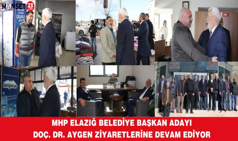 MHP ELAZIĞ BELEDİYE BAŞKAN ADAYI DOÇ. DR. AYGEN ZİYARETLERİNE DEVAM EDİYOR