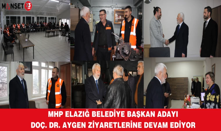MHP ELAZIĞ BELEDİYE BAŞKAN ADAYI DOÇ. DR. AYGEN ZİYARETLERİNE DEVAM EDİYOR