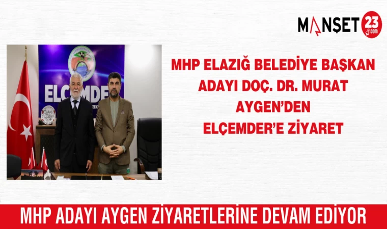MHP Elazığ Belediye Başkan Adayı Doç. Dr. Murat Aygen’den ELÇEMDER’e Ziyaret