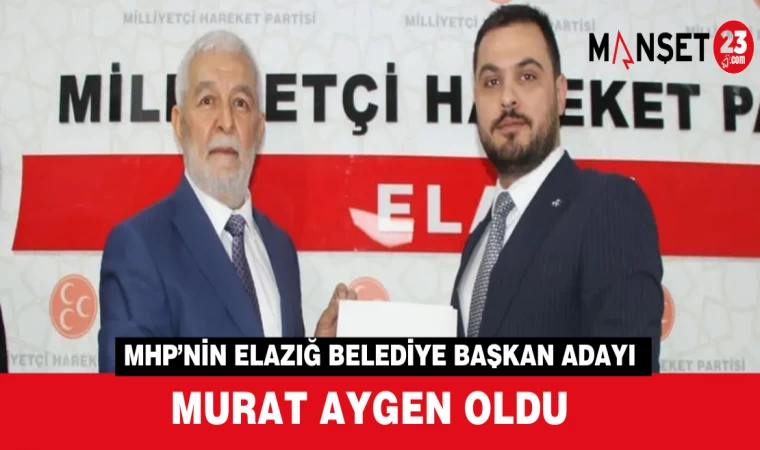 Milliyetçi Hareket Partisi’nin Elazığ Belediye Başkan Adayı Murat Aygen Oldu
