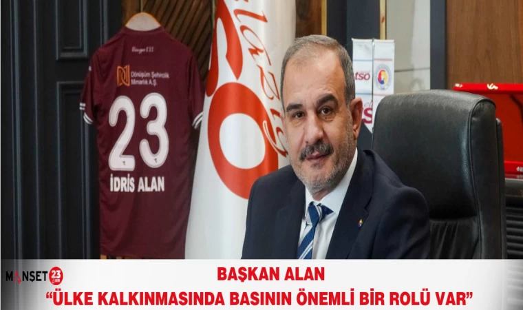 “ÜLKE KALKINMASINDA BASININ ÖNEMLİ BİR ROLÜ VAR”