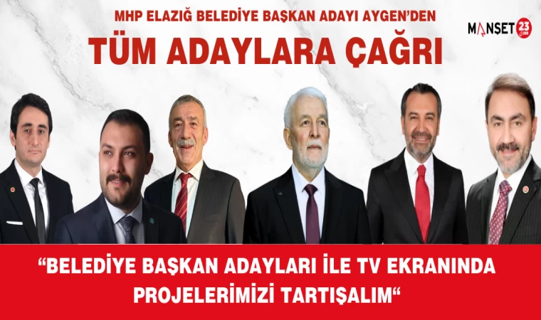 Aygen'den Tüm Adaylara Çağrı ; "Belediye Başkan Adayları İle TV Ekranında Projelerimizi Tartışalım