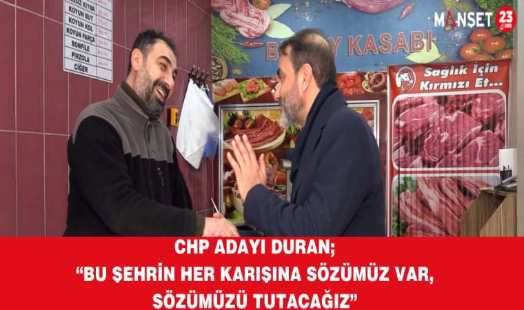 BAŞKAN ADAYI AV. COŞKUN ÇAĞLAR DURAN: BU ŞEHRİN HER KARIŞINA SÖZÜMÜZ VAR