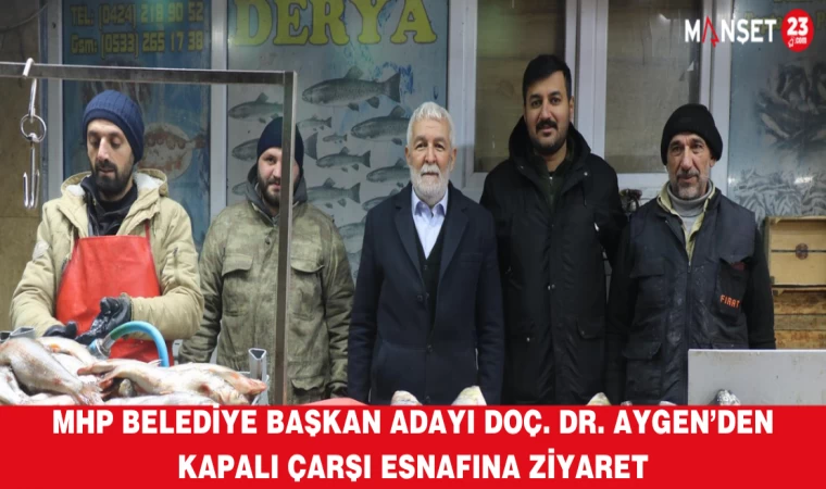 MHP BELEDİYE BAŞKAN ADAYI DOÇ. DR. AYGEN’DEN KAPALI ÇARŞI ESNAFINA ZİYARET