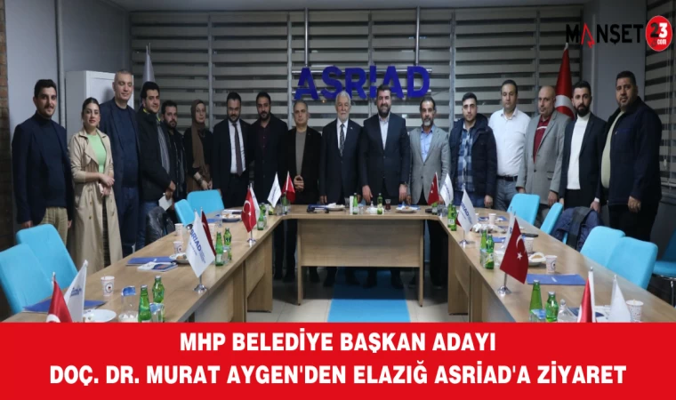 MHP Belediye Başkan Adayı Doç. Dr. Murat Aygen'den Elazığ ASRİAD'a Ziyaret