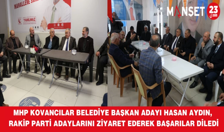 MHP Kovancılar Belediye Başkan Adayı Hasan Aydın, Rakip Parti Adaylarını Ziyaret Ederek Başarılar Diledi