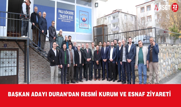 Başkan Adayı Duran’dan Resmi Kurum ve Esnaf Ziyareti