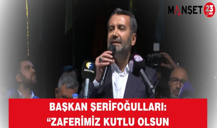 Başkan Şerifoğulları: “Zaferimiz Kutlu Olsun