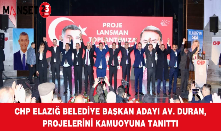 CHP Elazığ Belediye Başkan Adayı Av. Duran, Projelerini Kamuoyuna Tanıttı