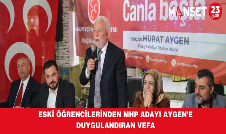 ESKİ ÖĞRENCİLERİNDEN MHP ADAYI AYGEN’E DUYGULANDIRAN VEFA