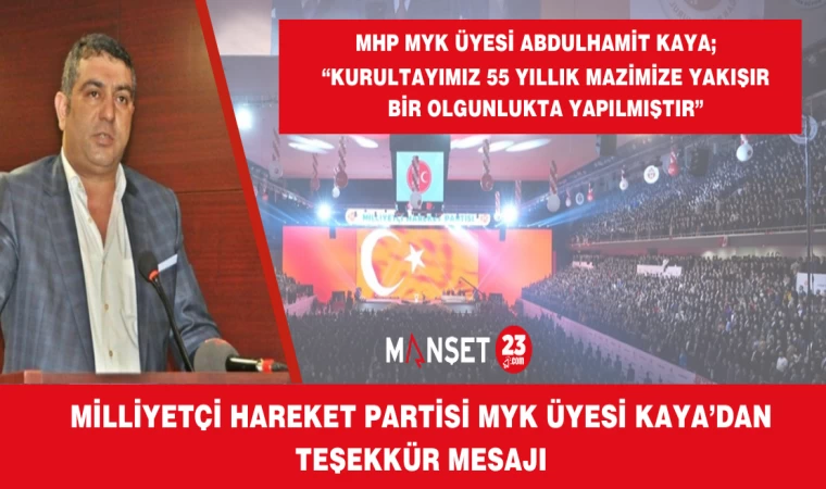 MHP MYK Üyesi Kaya: “Kurultayımız 55 Yıllık Mazimize Yakışır Bir Olgunlukta Yapıldı”
