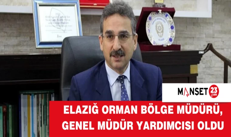 Elazığ Orman Bölge Müdürü, Genel Müdür Yardımcısı oldu