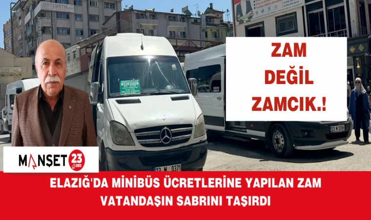 Elazığ'da Minibüs Ücretlerine Yapılan Zam Vatandaşın Sabrını Taşırdı