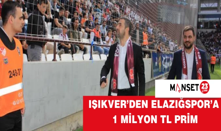 IŞIKVER’DEN ELAZIĞSPOR’A 1 MİLYON TL PRİM