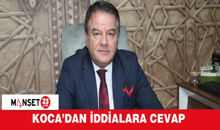 Koca’dan İddialara Cevap