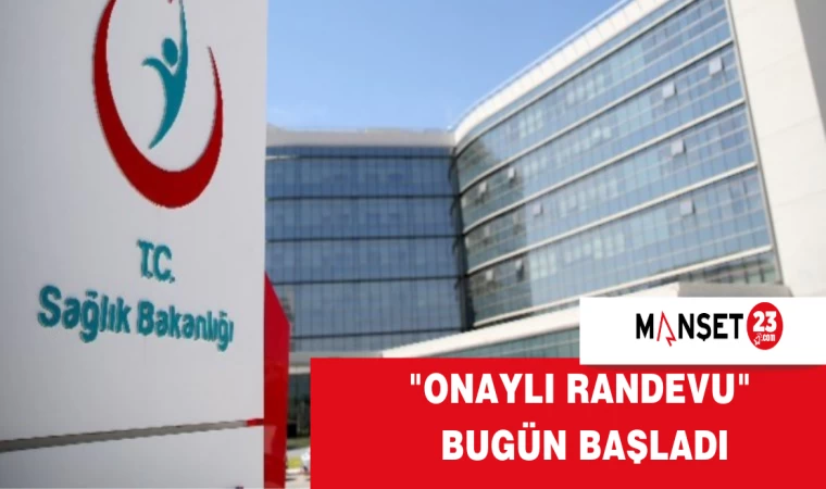 "Onaylı Randevu" Bugün Başladı