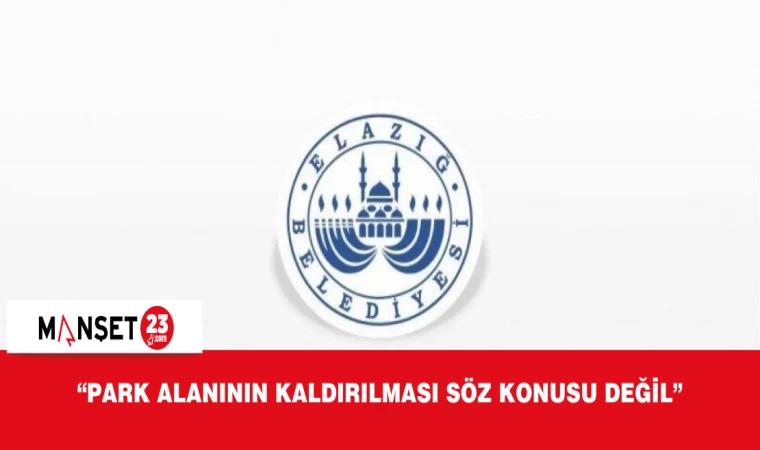 “PARK ALANININ KALDIRILMASI SÖZ KONUSU DEĞİL”