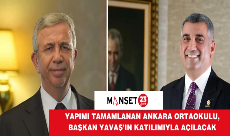 Yapımı Tamamlanan Ankara Ortaokulu, Başkan Yavaş’ın Katılımıyla Açılacak
