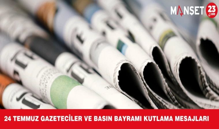 24 Temmuz Gazeteciler ve Basın Bayramı Kutlama Mesajları