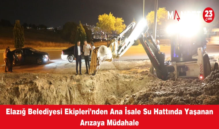 Elazığ Belediyesi Ekipleri’nden Ana İsale Su Hattında Yaşanan Arızaya Müdahale