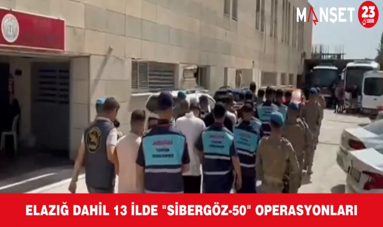 Elazığ Dahil 13 İlde "Sibergöz-50" Operasyonları