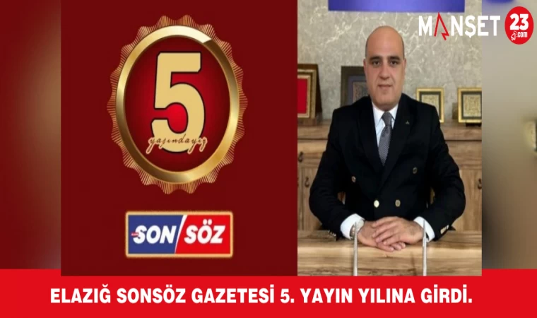 Elazığ Sonsöz Gazetesi 5. yayın yılına girdi.