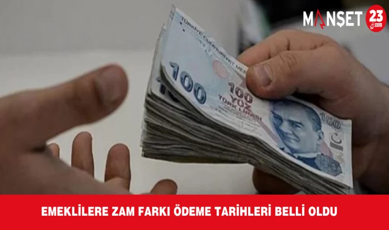Emeklilere Zam Farkı Ödeme Tarihleri Belli Oldu