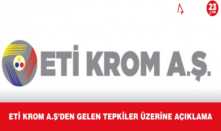 Eti Krom A.Ş’ den Gelen Tepkiler Üzerine Açıklama