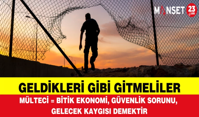 GELDİKLERİ GİBİ GİTMELİLER