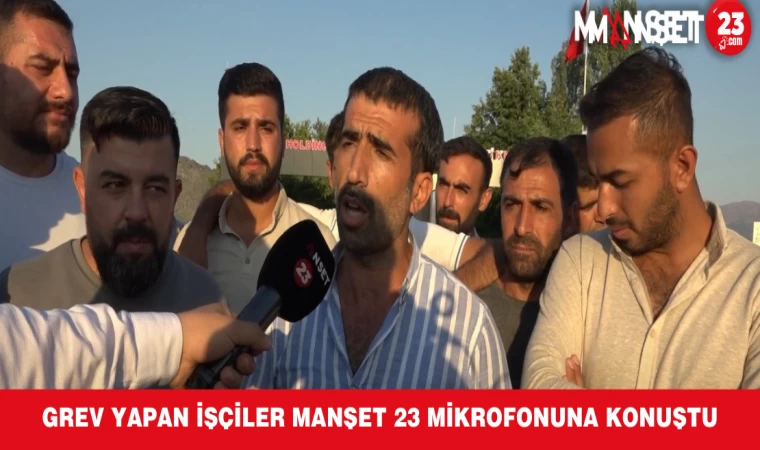 GREV YAPAN İŞÇİLER MANŞET 23 MİKROFONUNA KONUŞTU