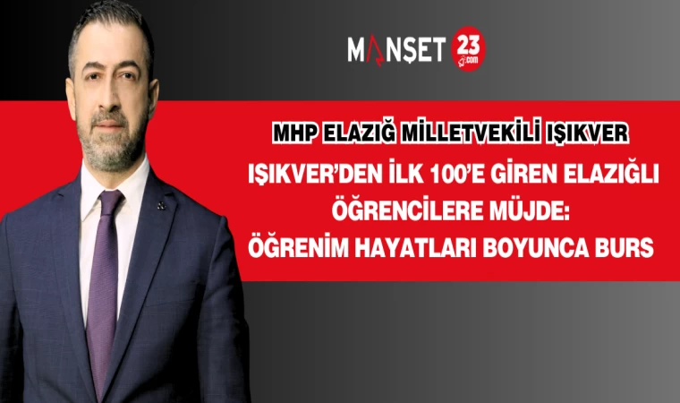 IŞIKVER’DEN İLK 100’E GİREN ELAZIĞLI ÖĞRENCİLERE MÜJDE: ÖĞRENİM HAYATLARI BOYUNCA BURS