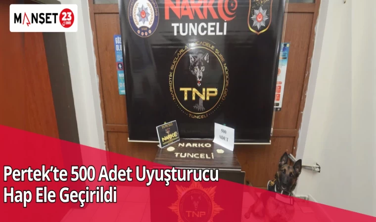 Pertek’te 500 Adet Uyuşturucu Hap Ele Geçirildi
