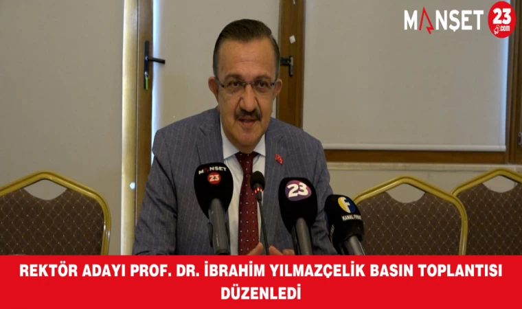 Rektör Adayı Prof. Dr. İbrahim Yılmazçelik Basın Toplantısı Düzenledi