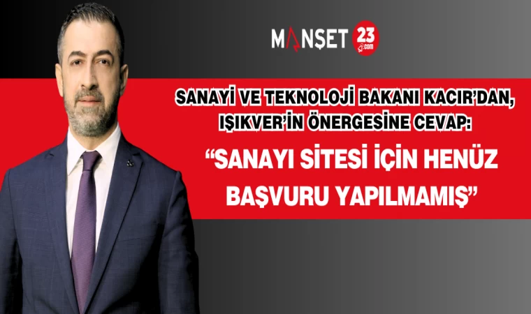 Sanayi ve Teknoloji Bakanı KACIR’dan, IŞIKVER’in Önergesine Cevap