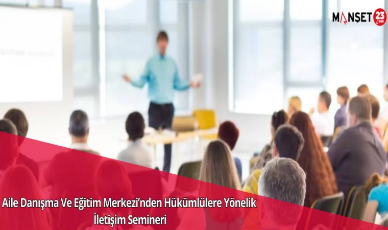 Aile Danışma Ve Eğitim Merkezi’nden Hükümlülere Yönelik İletişim Semineri
