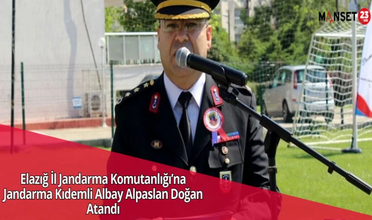 Elazığ İl Jandarma Komutanlığı’na Jandarma Kıdemli Albay Alpaslan Doğan Atandı