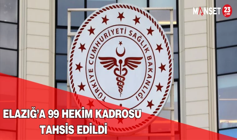 Elazığ’a 99 Hekim Kadrosu Tahsis Edildi