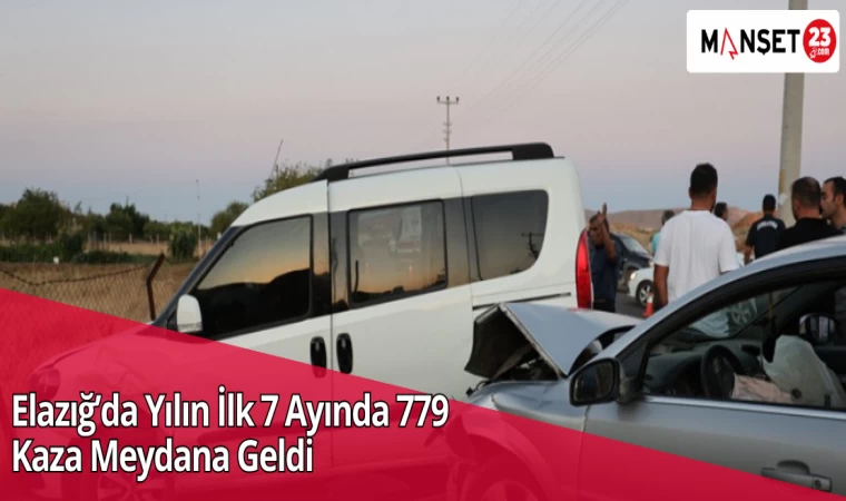 Elazığ’da Yılın İlk 7 Ayında 779 Kaza Meydana Geldi