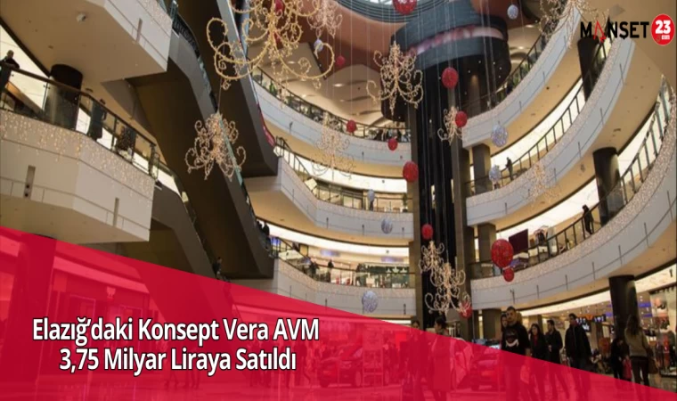 Elazığ’daki Konsept Vera AVM 3,75 Milyar Liraya Satıldı