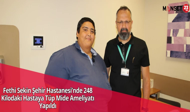 Fethi Sekin Şehir Hastanesi’nde 248 Kilodaki Hastaya Tüp Mide Ameliyatı Yapıldı