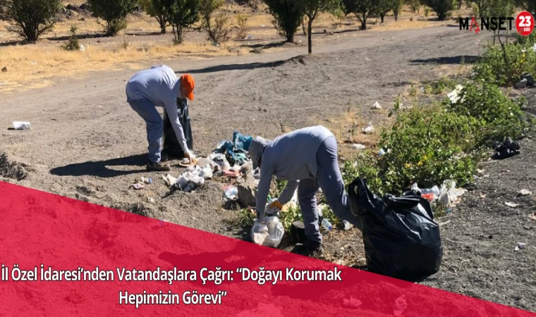 İl Özel İdaresi’nden Vatandaşlara Çağrı: “Doğayı Korumak Hepimizin Görevi”