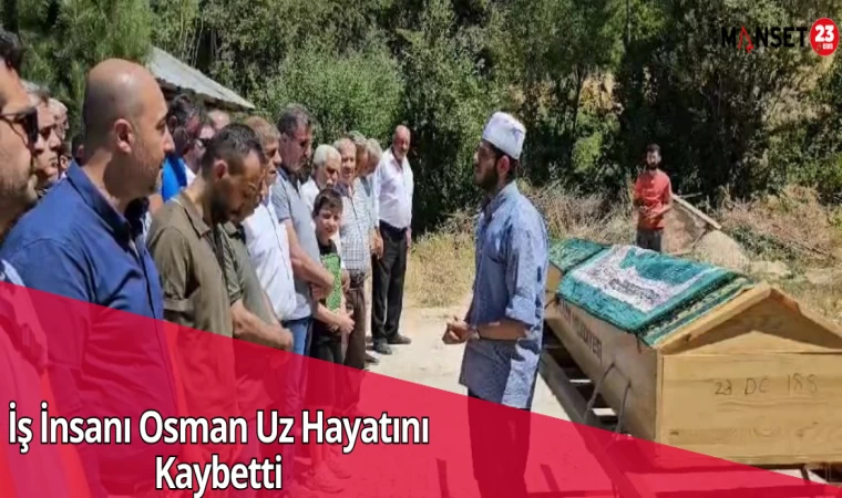 İş İnsanı Osman Uz Hayatını Kaybetti
