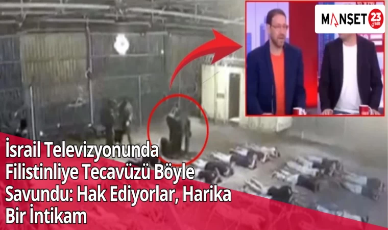 İsrail Televizyonunda Filistinliye Tecavüzü Böyle Savundu: Hak Ediyorlar, Harika Bir İntikam