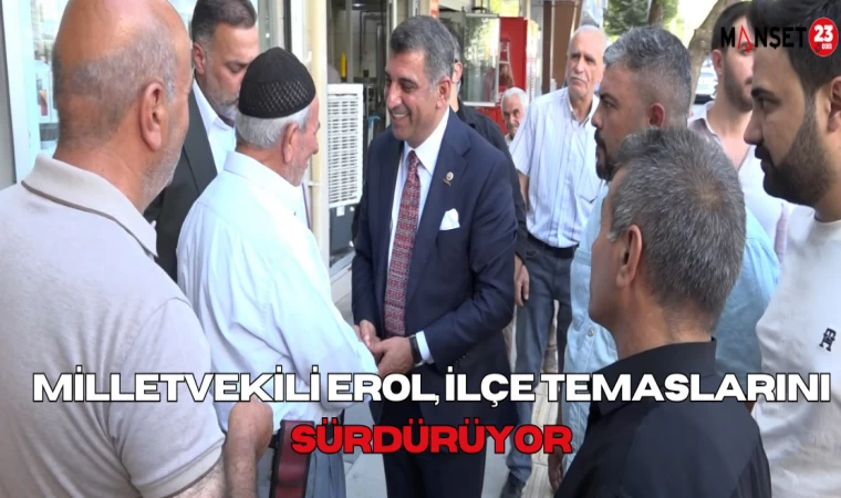 Milletvekili Erol, İlçe Temaslarını Sürdürüyor