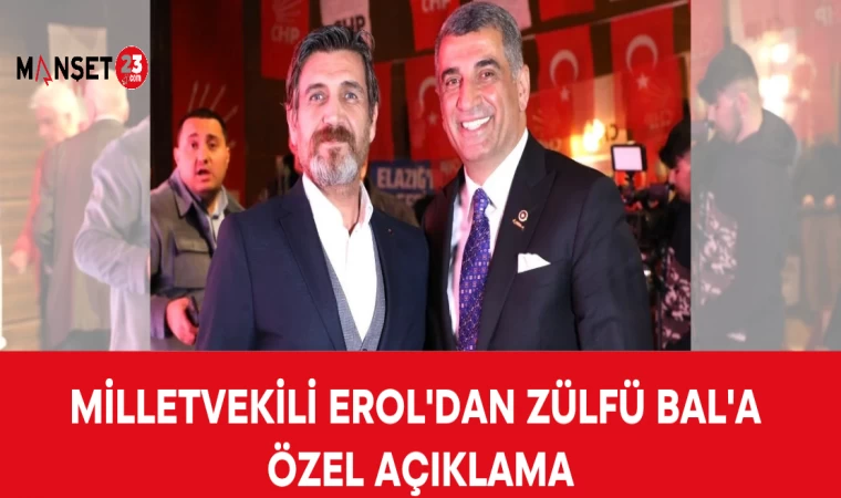 Milletvekili Erol'dan Zülfü Bal'a Özel Açıklama