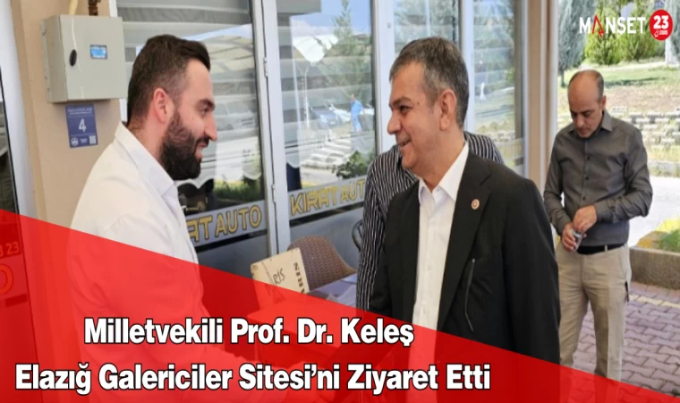 Milletvekili Prof. Dr. Keleş Elazığ Galericiler Sitesi’ni Ziyaret Etti