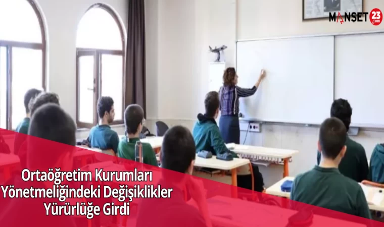 Ortaöğretim Kurumları Yönetmeliğindeki Değişiklikler Yürürlüğe Girdi