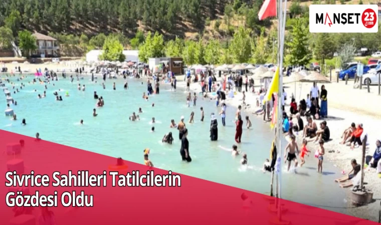 Sivrice Sahilleri Tatilcilerin Gözdesi Oldu