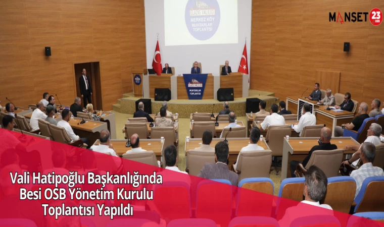 Vali Hatipoğlu Başkanlığında Besi OSB Yönetim Kurulu Toplantısı Yapıldı