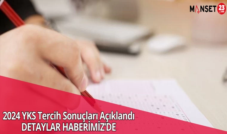 YKS Tercih Sonuçları Açıklandı